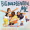 Big Bold Beautiful Me by Jane Yolen, Maddison Stemple-Piatt, Chloe Burgett, 9781433838644