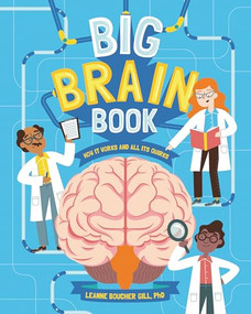 Big Brain Book (How It Works and All Its Quirks) by Leanne Boucher Gill, PhD, 9781433830457