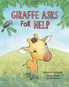Giraffe Asks for Help by Nyasha M. Chikowore, Janet McDonnell, 9781433829468