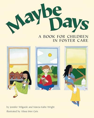 Maybe Days (A Book for Children in Foster Care) by Jennifer Wilgocki, Marcia Wright, Alissa Geis, 9781557988027