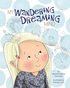 My Wandering Dreaming Mind by Merriam Sarcia Saunders, Tammie Lyon, 9781433831836