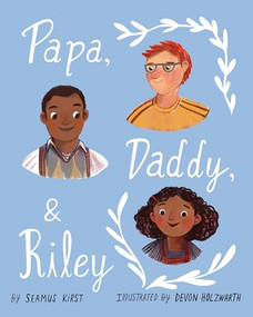 Papa, Daddy, and Riley by Seamus Kirst, Devon Holzwarth, 9781433832390