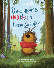 Porcupine Had a Fuzzy Sweater by Jody Jensen Shaffer, Angela Edmonds, 9781433843570