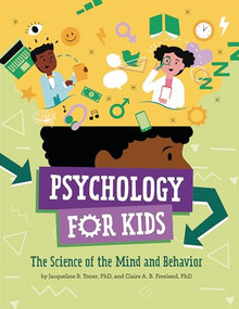 Psychology for Kids (The Science of the Mind and Behavior) by Jacqueline B. Toner, PhD, Claire A. B. Freeland, PhD, 9781433832109