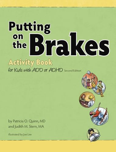Putting on the Brakes Activity Book for Kids with ADD or ADHD by Patricia O. Quinn, MD, Judith Stern, Joe Lee, 9781433804410