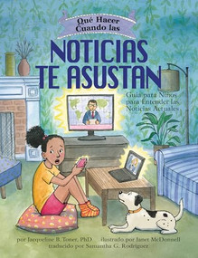 Qué hacer cuando las noticias te asustan (Spanish Edition) by Jacqueline B. Toner, PhD, Janet McDonnell, 9781433838989