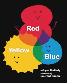 Red Yellow Blue by Lysa Mullady, Laurent Simon, 9781433830303