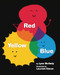 Red Yellow Blue by Lysa Mullady, Laurent Simon, 9781433830303