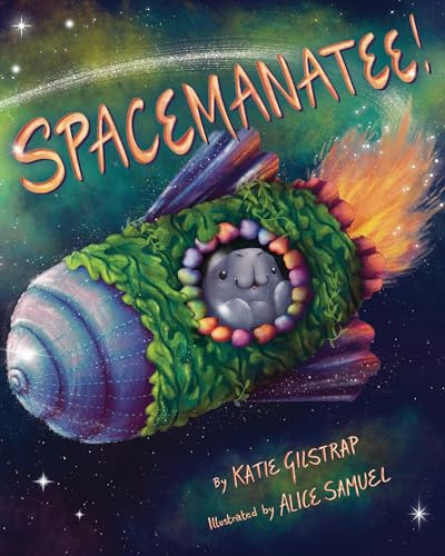 Spacemanatee! by Katie Gilstrap, Alice Samuel, 9781433840371