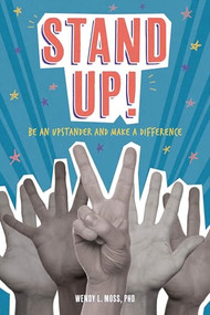 Stand Up! (Be an Upstander and Make a Difference) by Wendy L. Moss, PhD, 9781433829635