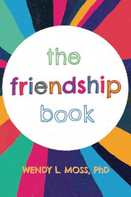 The Friendship Book - 9781433832291 by Wendy L. Moss, PhD, 9781433832291