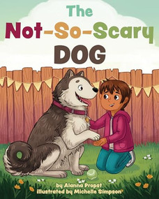 The Not-So-Scary Dog by Alanna Propst, Michelle Simpson, 9781433832048