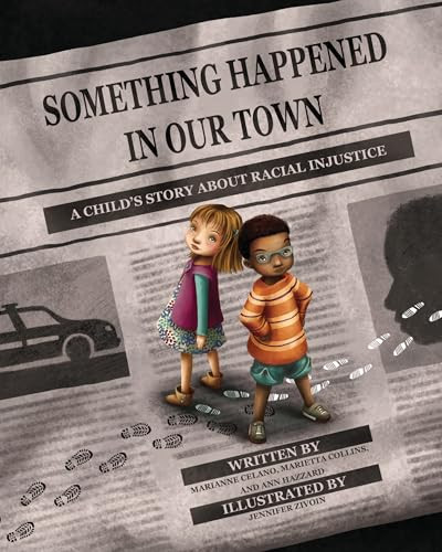 Something Happened in Our Town (A Child's Story about Racial Injustice) by Marianne Celano, PhD, Marietta Collins, PhD, Ann Hazzard, PhD, Jennifer Zivoin, 9781433828546