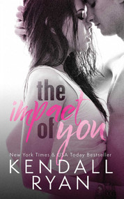 The Impact of You by Kendall Ryan, 9780996149563