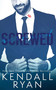 Screwed - 9780996149587 by Kendall Ryan, 9780996149587