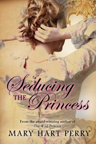 Seducing the Princess by Mary Hart Perry, 9781626810518