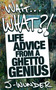 Wait ... What?! (Life Advice From a Ghetto Genius) by J-Wunder, 9781626811157