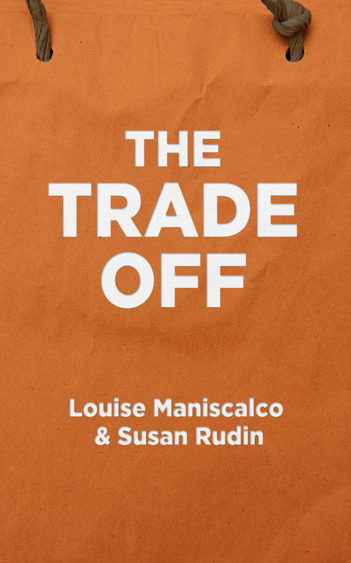 The Trade Off by Louise Maniscalco, Susan Rudin, 9781626815230