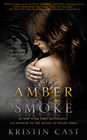 Amber Smoke (The Escaped - Book One) by Kristin Cast, 9781626815537