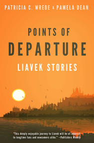 Points of Departure (Liavek Stories) by Patricia C. Wrede, Pamela Dean, 9781626815551