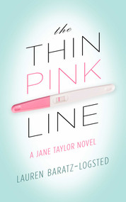 The Thin Pink Line (A Jane Taylor Novel) by Lauren Baratz-Logsted, 9781626816848