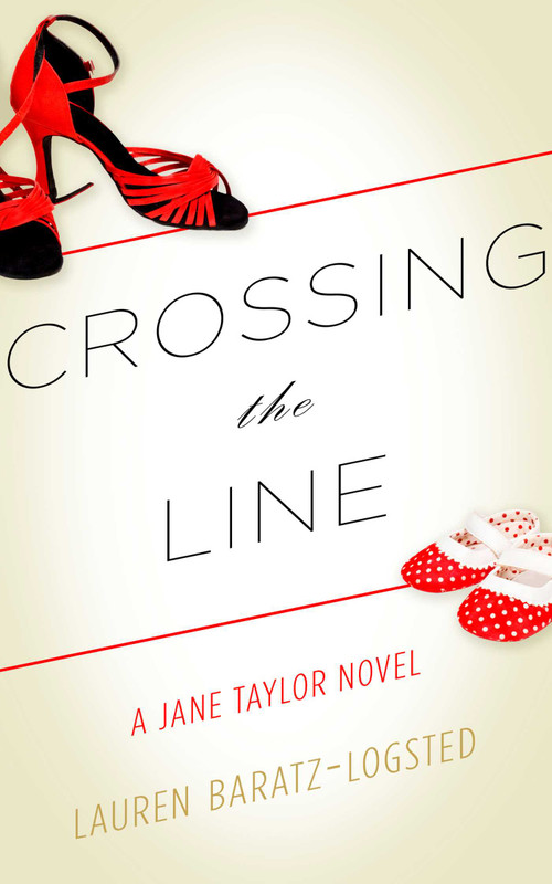 Crossing the Line (A Jane Taylor Novel) by Lauren Baratz-Logsted, 9781626817593