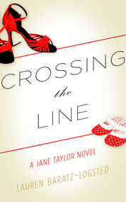 Crossing the Line (A Jane Taylor Novel) by Lauren Baratz-Logsted, 9781626817593