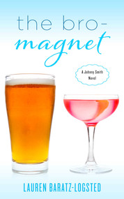 The Bro-Magnet (A Johnny Smith Novel) by Lauren Baratz-Logsted, 9781626817609
