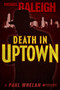 Death in Uptown (A Paul Whelan Mystery) by Michael Raleigh, 9781626817630