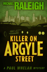 Killer on Argyle Street (A Paul Whelan Mystery) by Michael Raleigh, 9781626817661
