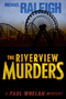 The Riverview Murders (A Paul Whelan Mystery) by Michael Raleigh, 9781626817678