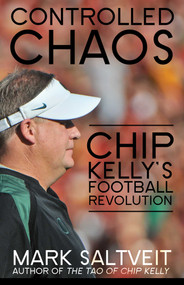 Controlled Chaos (Chip Kelly's Football Revolution) by Mark Saltveit, 9781626818231