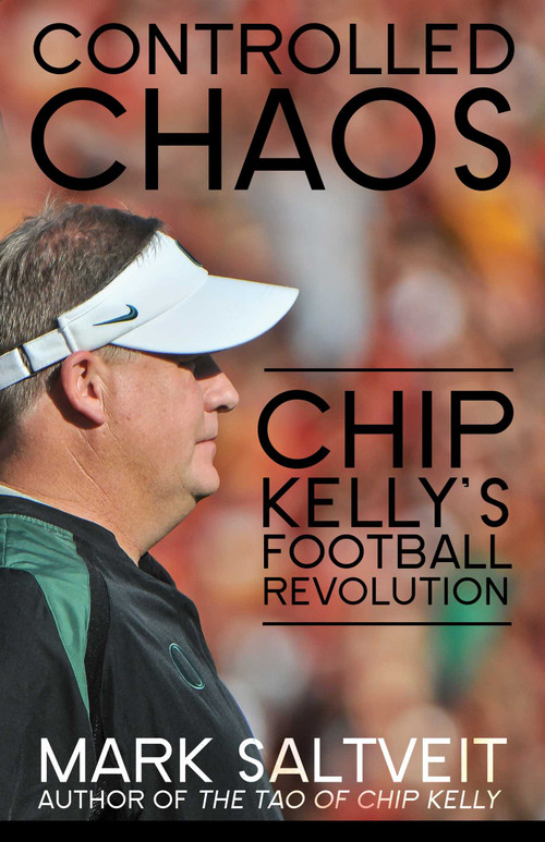 Controlled Chaos (Chip Kelly's Football Revolution) by Mark Saltveit, 9781626818231