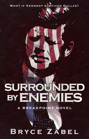 Surrounded by Enemies (A Breakpoint Novel) by Bryce Zabel, 9781626818293