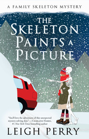 The Skeleton Paints a Picture (A Family Skeleton Mystery (#4)) by Leigh Perry, 9781635760460
