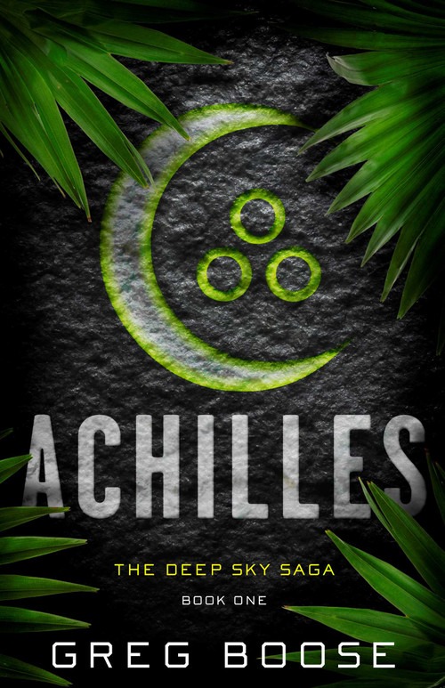 Achilles (The Deep Sky Saga - Book One) by Greg Boose, 9781635760545
