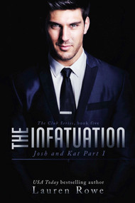 The Infatuation (Josh and Kat Part I) by Lauren Rowe, 9781635760637