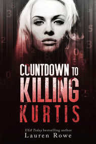 Countdown to Killing Kurtis by Lauren Rowe, 9781635760668
