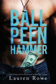 Ball Peen Hammer by Lauren Rowe, 9781635760675
