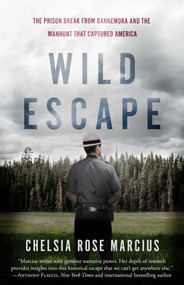Wild Escape (The Prison Break from Dannemora and the Manhunt that Captured America) by Chelsia Rose Marcius, 9781635761825