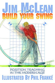 Build Your Swing (Position Teaching in the Modern Age) by Jim McLean, 9781635763713