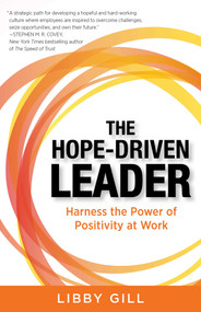 The Hope-Driven Leader (Harness the Power of Positivity at Work) by Libby Gill, 9781635763751