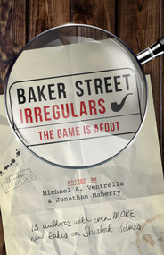 Baker Street Irregulars: The Game is Afoot by Michael A. Ventrella, Jonathan Maberry, 9781635763775