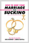 How to Keep Your Marriage From Sucking (The Keys to Keep Your Wedlock Out of Deadlock) by Greg Behrendt, Amiira Ruotola, 9781635763874