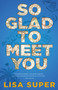 So Glad to Meet You by Lisa Super, 9781635763973
