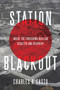 Station Blackout (Inside the Fukushima Nuclear Disaster and Recovery) by Charles A. Casto, 9781635764024