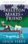 The Skeleton Makes a Friend (A Family Skeleton Mystery (#5)) by Leigh Perry, 9781635764444