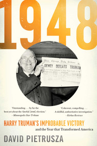 1948 (Harry Truman's Improbable Victory and the Year That Transformed America) by David Pietrusza, 9781635764482