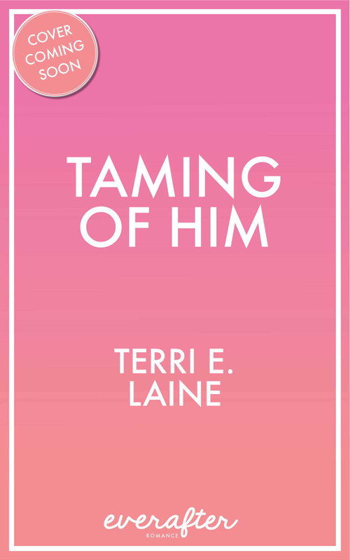 Taming of Him by Terri E. Laine, 9781635764963
