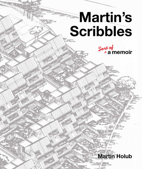 Martin's Scribbles (Sort of a Memoir) by Martin Holub, 9781635765878
